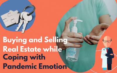 BUYING AND SELLING REAL ESTATE WHILE COPING WITH PANDEMIC EMOTION