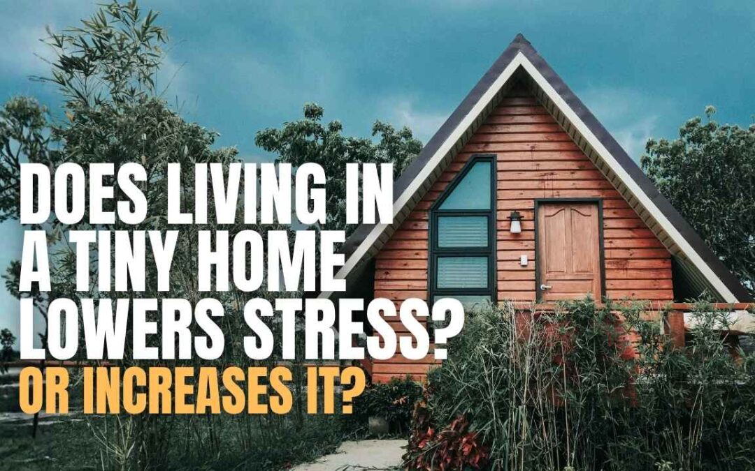 Does Living in a Tiny Home Lowers Your Stress?