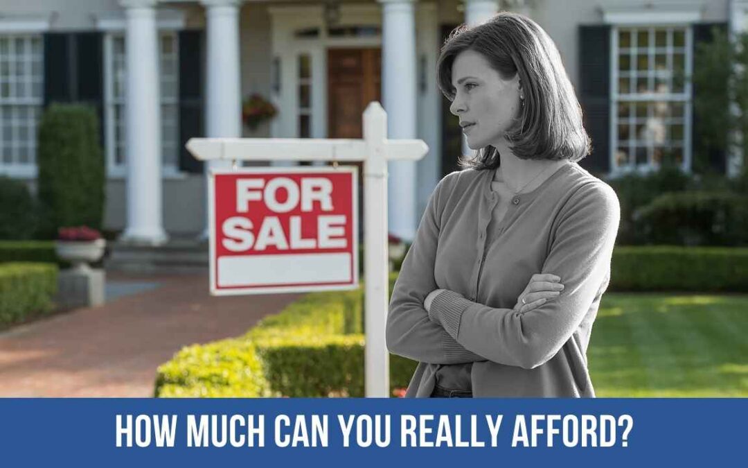 How Much Home Can You Really Afford?