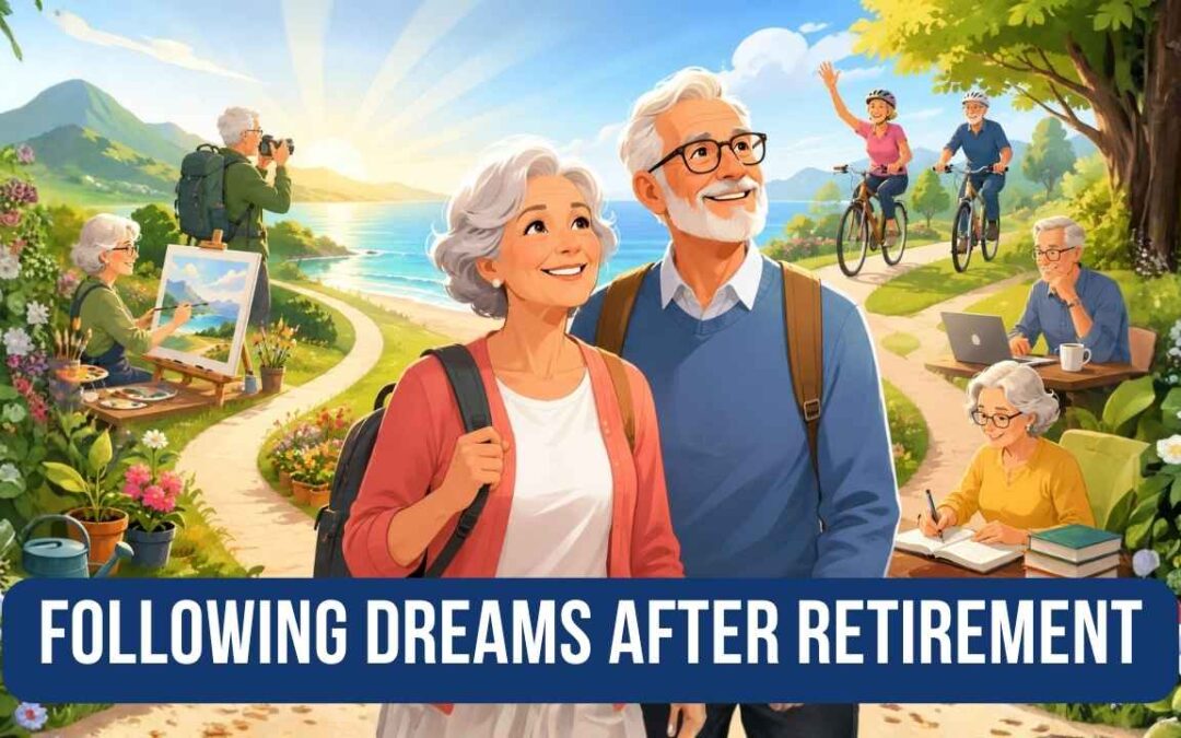 Following Your Dreams After Retirement: Reinventing Life After 60