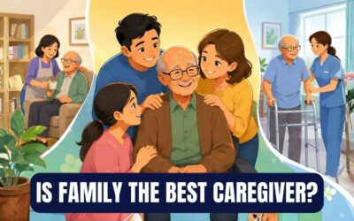 Is Family the Best Caregiver? The Truth Every Senior and Family Should Know Before Making the Decision